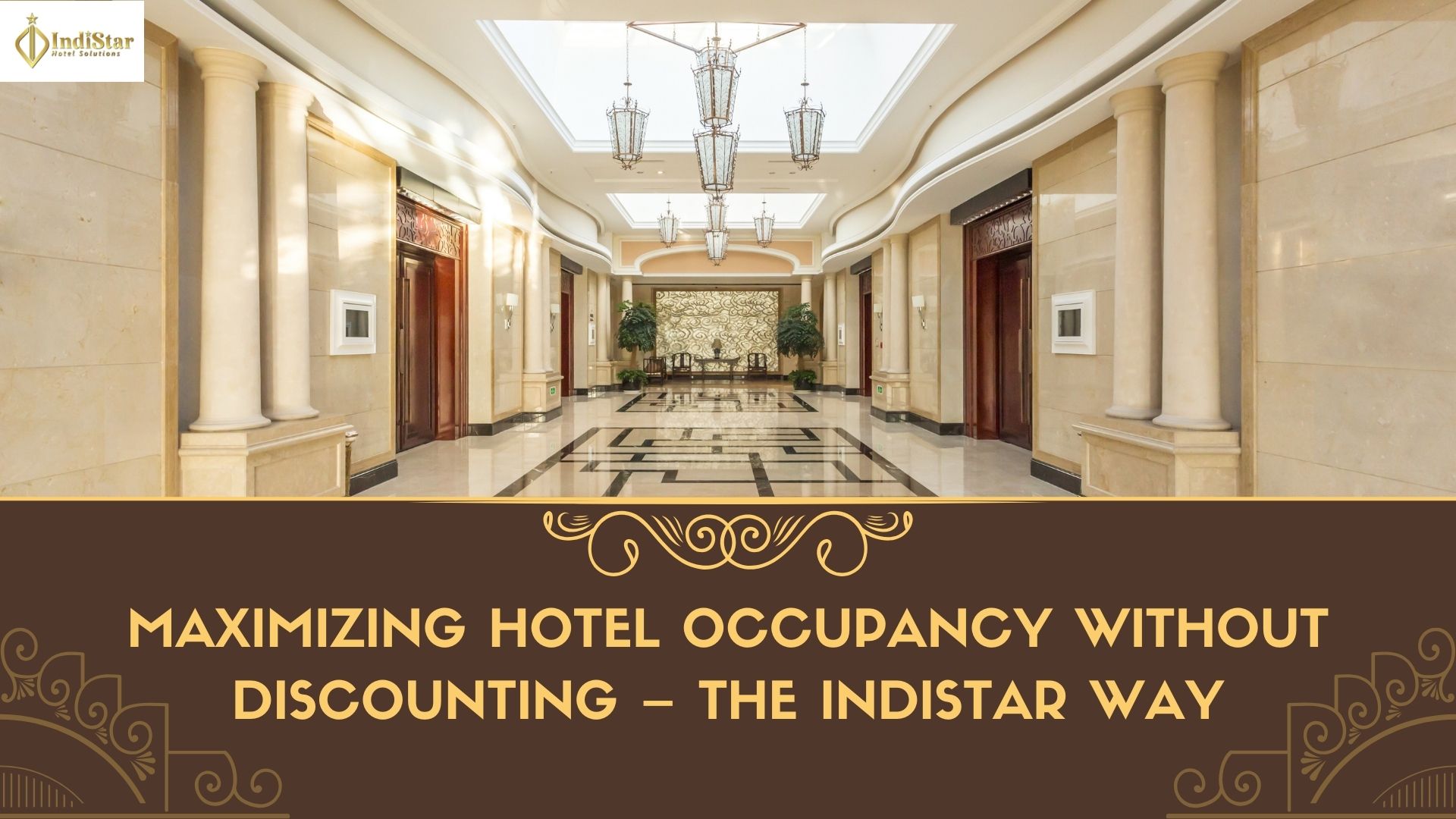 Maximizing Hotel Occupancy Without Discounting – The IndiStar Way